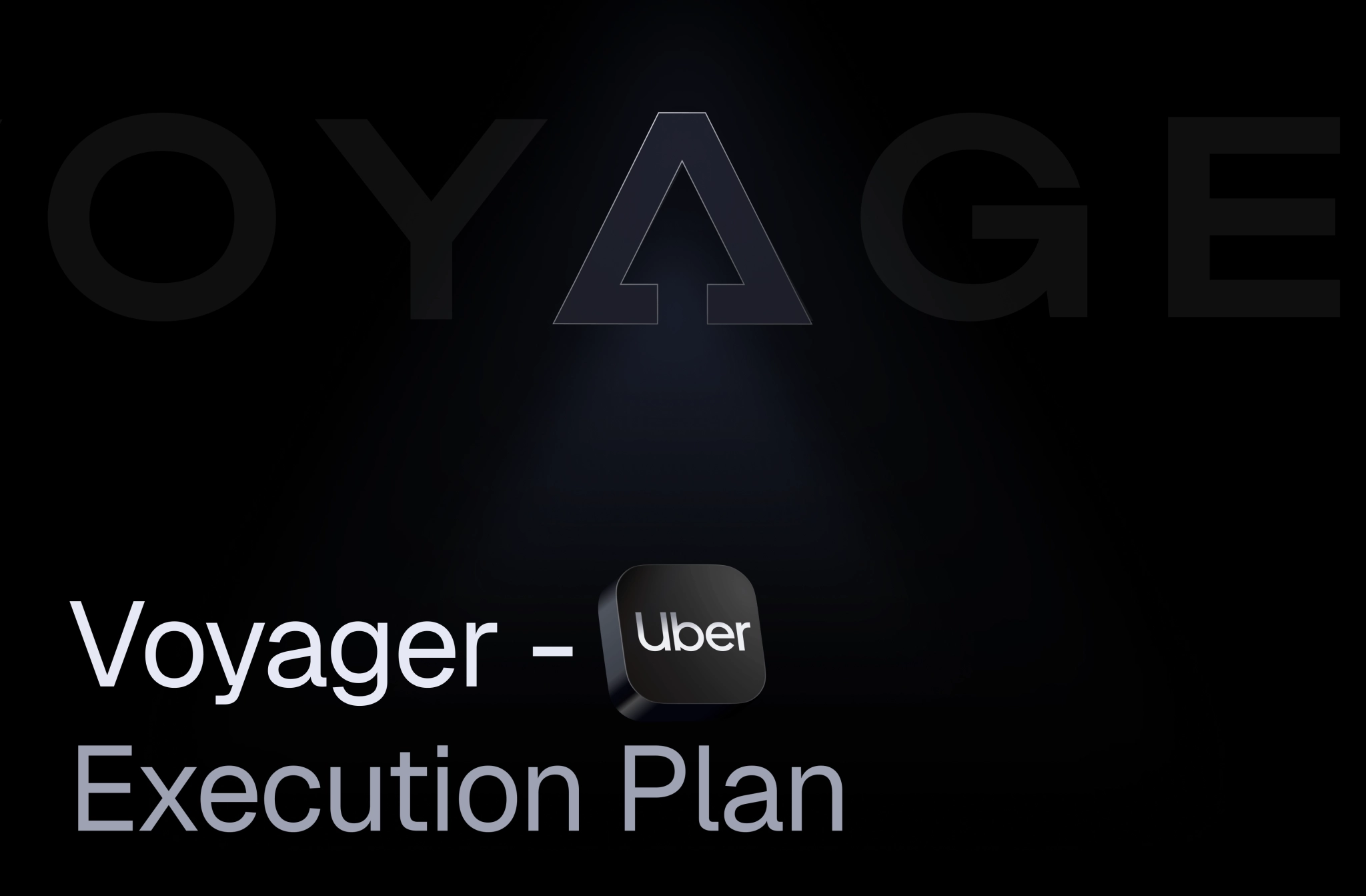 Voyager Uber execution plan